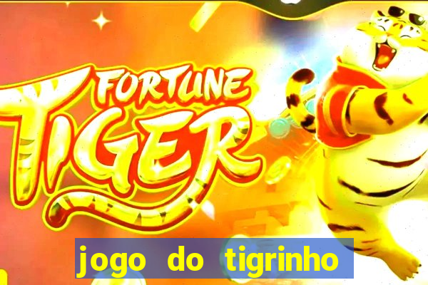 jogo do tigrinho que nao precisa depositar